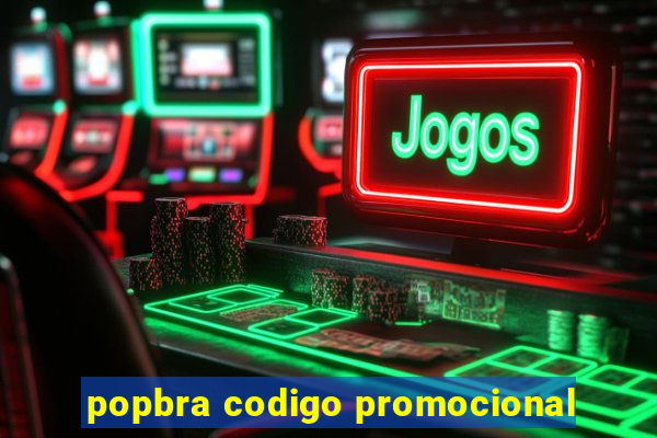 popbra codigo promocional